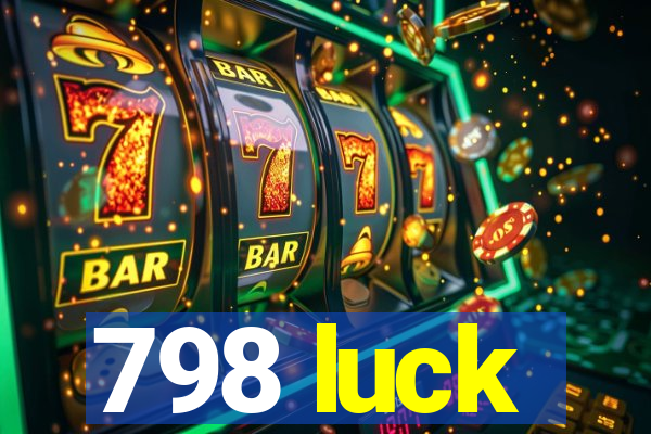 798 luck